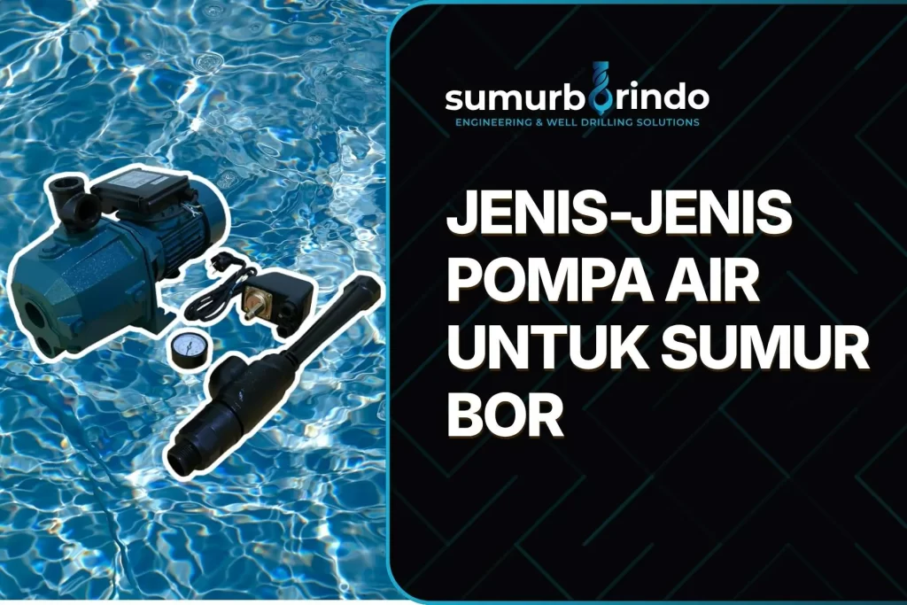 Jenis Pompa Air Sumur Bor