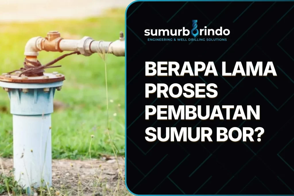 Lama Pembuatan Sumur Bor